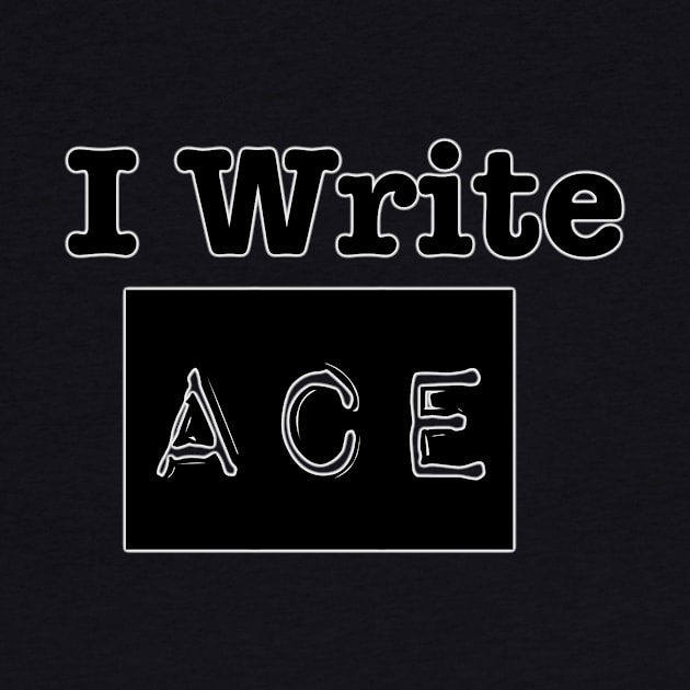 I Write ACE by INKmagineandCreate